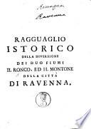 Ragguaglio istorico della diversione dei duo fiumi il Ronco, ed il Montone della città di Ravenna