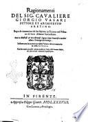 Ragionamenti del sig. caualiere Giorgio Vasari pittore et architetto aretino. Sopra le inuentioni da lui dipinte in Firenze nel palazzo di loro altezze serenissime. ... Insieme con la inuentione della pittura da lui cominciata nella cupola. Con due tauole, vna delle cose piu notabili, & l'altra delli huomini illustri, che sono ritratti e nominati in quest'opera