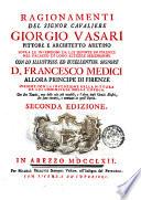 Ragionamenti del signor cavaliere Giorgio Vasari pittore e architetto aretino sopra le invenzioni da lui dipinte in Firenze nel palazzo di loro altezze serenissime ... insieme con la invenzione della pittura da lui cominciata nella cupola. Con due tavole, una delle cose più notabili, e l'altra degli uomini illustri, che sono ritratti, e nominati in quest'opera