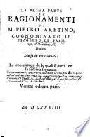 Ragionamenti di M. Pietro Arentino, Cognominato Il Flagello De Prencipi, il Veritiero, e'l Diuino ; Diuisa in tre Giornate (etc.)