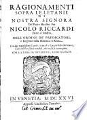 Ragionamenti sopra le letanie di nostra Signora del padre maestro fra Nicolo Riccardi detto il Mostro, dell'Ordine de' predicatori, ... Con due copiosissime tauole, ..