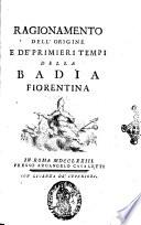 Ragionamento dell'origine e de' primieri tempi della Badia Fiorentina [Pierluigi Galletti]
