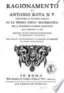 Ragionamento di Antonio Rota N.V. convittore in Seminario romano su la teoria fisico-matematica del p. Ruggiero Giuseppe Boscovich della Compagnia di Gesù esposto in una publica radunanza de eruditi signori ..