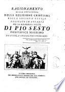 Ragionamento sulla Influenza della Religione Cristiana nella Società civile recitato in Arcadia per la ricuperata salute di Pio Sesto Pontefice Massimo