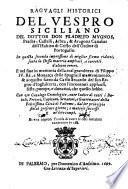 Raguagli historici del vespro Siciliano; in questa seconda impressione di miglior forma ridotti, sovra la stessa materia ampliati e corretti
