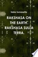 RAKSHASA ON THE EARTH. RAKSHASA SULLA TERRA.