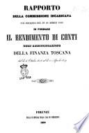Rapporto della commissione incaricata col decreto del dì 20 aprile 1849 di formare il rendimento di conti dell'amministrazione della finanza toscana dal dì 26 ottobre 1848 al dì 11 aprile 1849