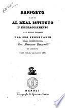 Rapporto letto al real Istituto d'incoraggiamento alle scienze naturali dal suo segretario della corrispondenza Francesco Cantarelli ed approvato nella tornata de' 4 agosto 1836