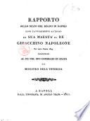 Rapporto sullo stato del regno di Napoli dopo l'avvenimento al trono di Sua Maestà il re Gioacchino Napoleone per tutto l'anno 1809 presentato al re nel suo consiglio di stato dal ministro dell'interno