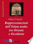 Rappresentazioni dell’Islam arabo tra Oriente e Occidente