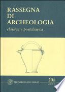 Rassegna di Archeologia, 20/B, 2003 - classica e postclassica