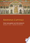 Ravenna capitale. Uno sguardo ad occidente. Romani e Goti, Isidoro di Siviglia