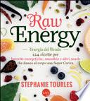 Raw energy (Energia del crudo). 124 ricette per barrette energetiche, smoothie e altri snack che danno al corpo una super carica