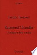 Raymond Chandler. Le indagini della totalità