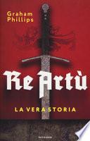 Re Artù. La vera storia