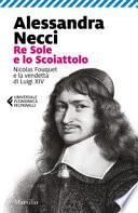 Re Sole e lo Scoiattolo. Nicolas Fouquet e la vendetta di Luigi XIV