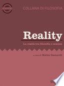 Reality. La realtà tra filosofia e scienze
