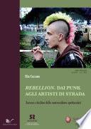 Rebellion. Dai punk agli artisti di strada