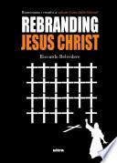 Rebranding Jesus Christ