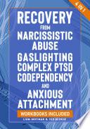 Recovery from Narcissistic Abuse, Gaslighting, Complex PTSD, Codependency and Anxious Attachment - 4 in 1