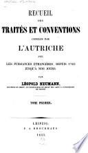 Recueil des traités et conventions conclus par l'Autriche avec les puissances étrangères depuis 1763 jusqu'à nos jours