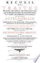 Recueil des traitez de paix, de trêve, de neutralité, de suspension d'armes, de confédération, d'alliance, de commerce, de garantie, et d'autres actes publics