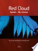 RED CLOUD SPEAKS-MY MISSION