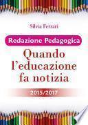 Redazione Pedagogica - Quando l'educazione fa notizia - 2015/2017