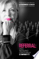 Referral. Uno, nessuno, centomila o infinity?