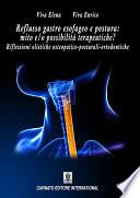 Reflusso gastro esofageo e postura. Mito e/o possibilità terapeutiche? Riflessioni olistiche osteopatico-posturali-ortodontiche