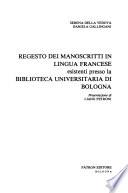 Regesto dei manoscritti in lingua francese esistenti presso la Biblioteca universitaria di Bologna