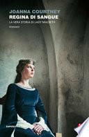 Regina di sangue. La vera storia di Lady Macbeth