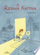 Regina Kattiva. Ediz. a colori