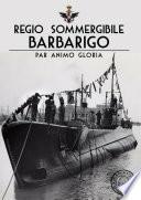 REGIO SOMMERGIBILE BARBARIGO - PAR ANIMO GLORIA