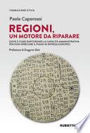 Regioni, un motore da riparare. Dove e come rafforzare la capacità amministrativa per non sprecare il piano di ripresa europeo