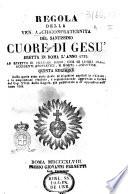 Regola della ven. Archiconfraternita del Santissimo Cuore di Gesù eretta in Roma l'anno 1729 ad effetto di pregare Iddio che ci liberi dagli accidenti apopletici, e morti improvvise