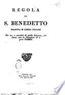 Regola di s. Benedetto tradotta in lingua volgare per uso, e comodità di quelle religiose, che vivono sotto la disciplina di sì gran padre