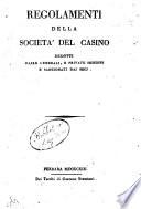 Regolamenti della Società del Casino dedotti dalle generali, e private sessioni e sanzionati dai socj