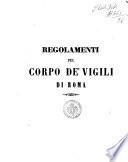 Regolamenti pel Corpo de' Vigili di Roma
