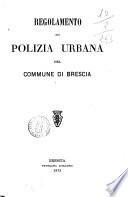 Regolamento di polizia urbana del commune di Brescia