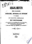 Regolamento per le riviste giornaliere, settimanali e di dettaglio da passarsi in ciascuna compagnia de' cacciatori col controllo di un piedilista di tutti gl'individui, onde accertarsi dell'esatto adempimento di quanto deve praticarsi, e dare nel bisogno gli opportuni provvedimenti