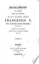 Regolamento sul servizio per le truppe di sua altezza reale Francesco IV duca de Modena (etc.)