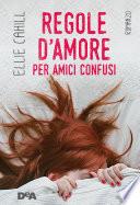 Regole d'amore per amici confusi