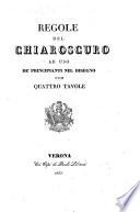 Regole del chiaroscuro ad uso de'principianti nel disegno con quattro tavole