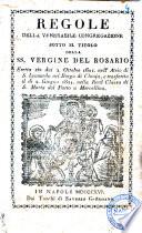 Regole della venerabile Congregazione sotto il titolo della SS. Vergine del Rosario, eretta sin dai 2. ottobre 1601. nell'atrio di S. Leonardo nel borgo di Chiaja, e trasferita il dì 2. giugno 1811. nella Real Chiesa di S. Maria del parto a Mercellina