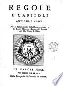 Regole, e capitoli antichi, e nuovi. Per lo Regolamento della Congregazione, e del Sacro Monte, e Banco de' Poveri del SS. Nome di Dio