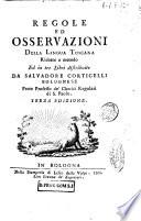 Regole ed osservazioni della lingua toscana ridotte a metodo ed in tre libri distribuite da Salvadore Corticelli bolognese prete professo de' chierici regolari di S. Paolo