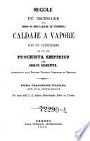 Regole piu necessarie sul modo di riscaldare le immobili caldaje a vapore ... ad uso del fuochista empirico. Prima trad. italiana