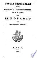 Regole ristampate della venerabile arciconfraternita sotto il titolo del SS. Rosario in S. Domenico Soriano