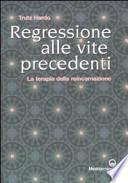 Regressione alle vite precedenti. La terapia della reincarnazione